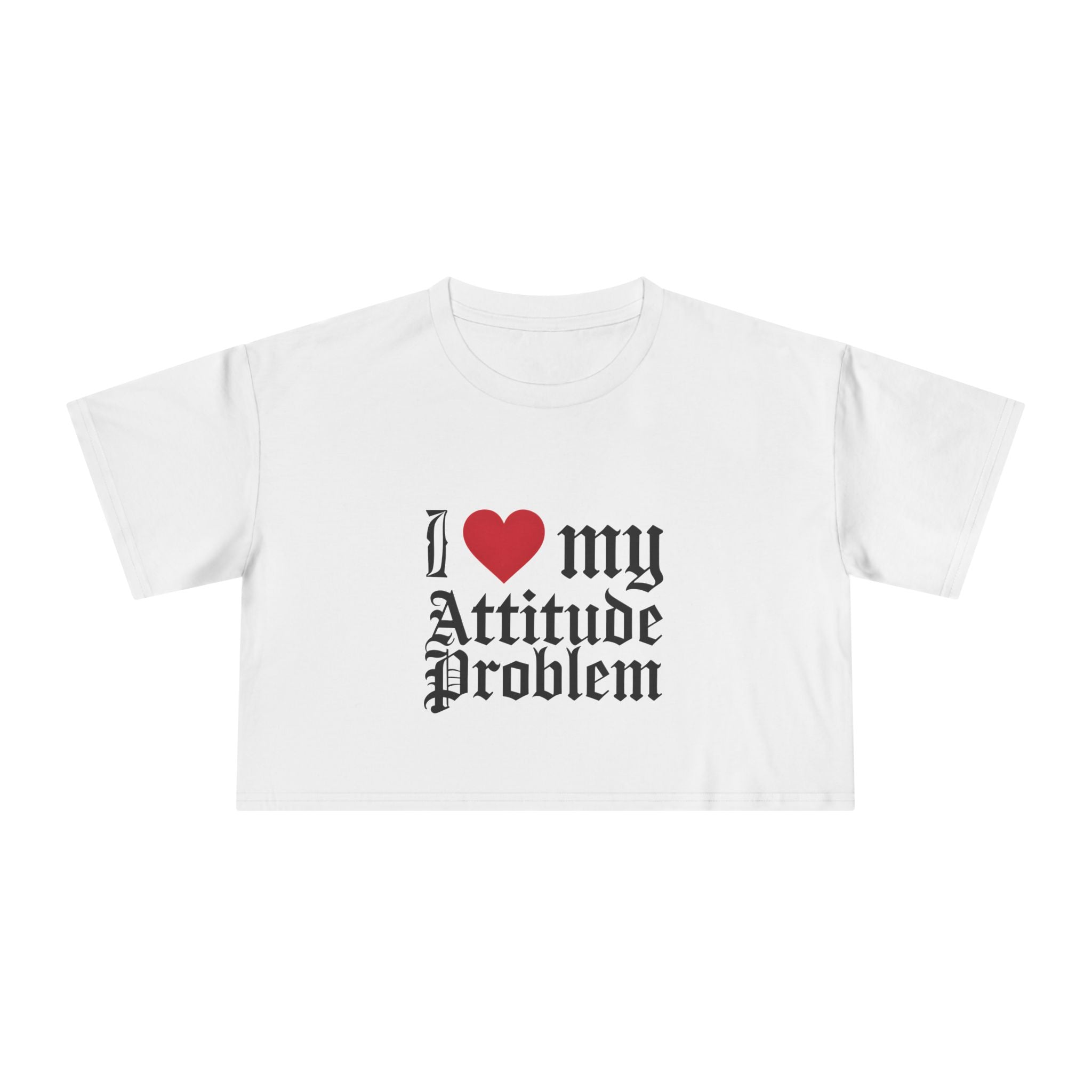 I ❤️ My Attitude Problem - Women's Crop Tee