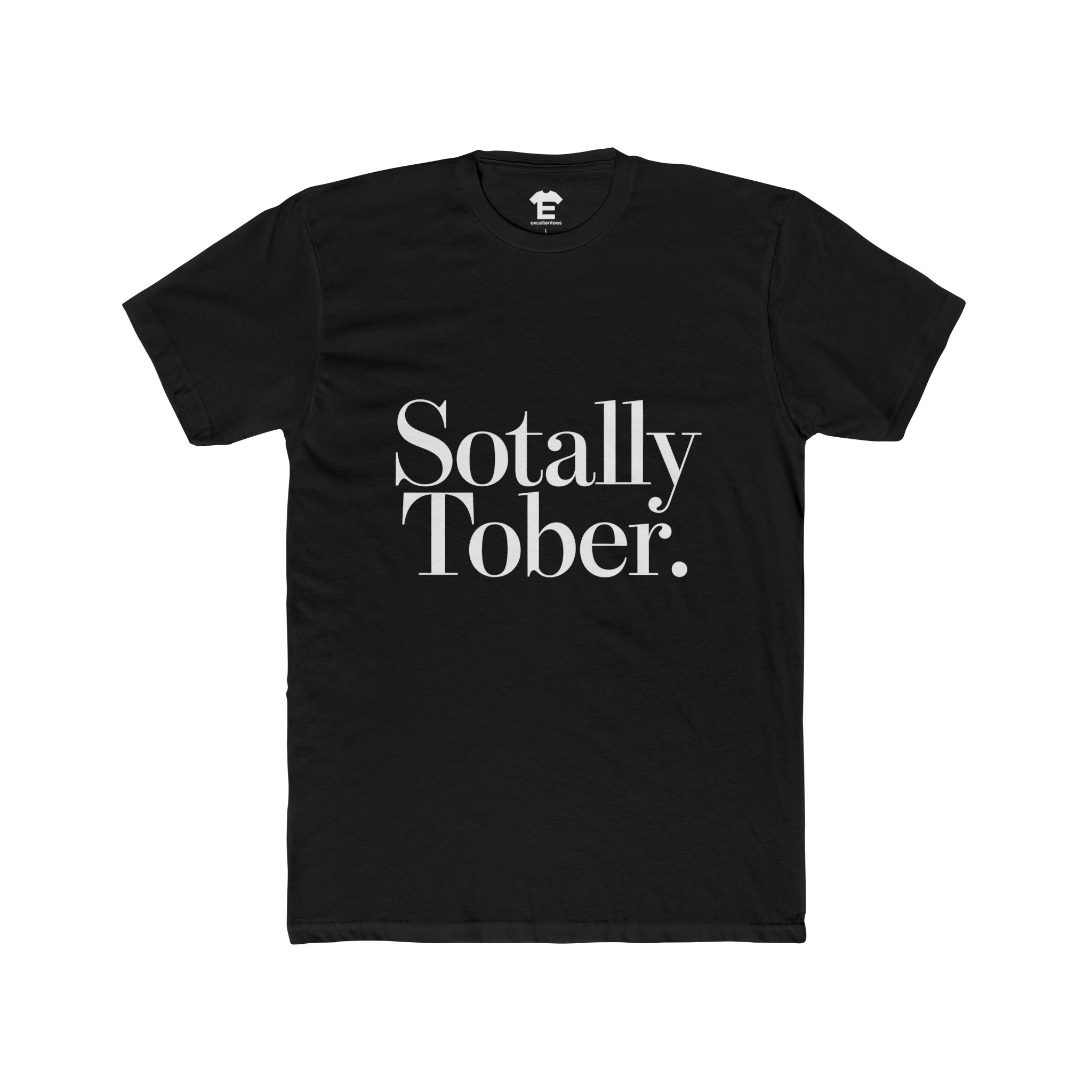 Sotally Tober - Unisex Cotton Crew Tee