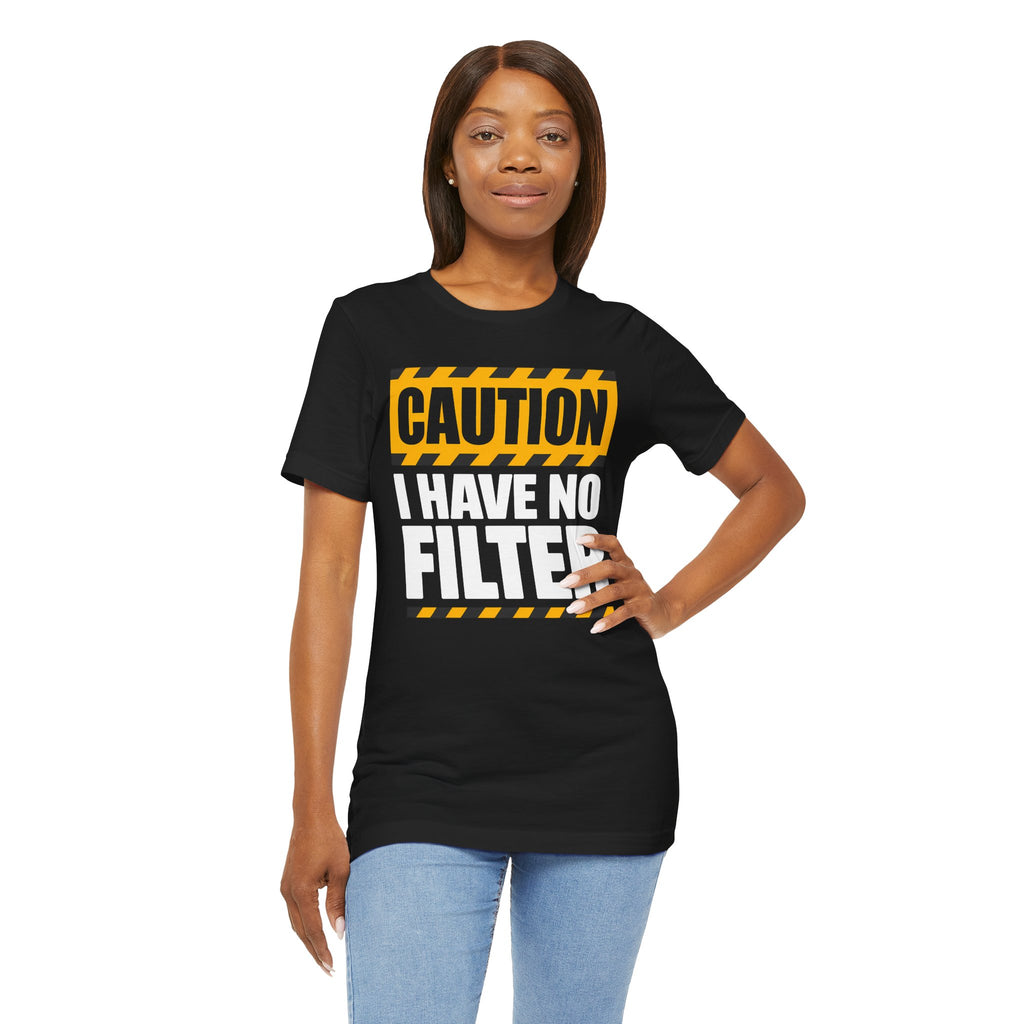 Caution: No Filter - Unisex Jersey Short Sleeve Tee